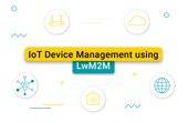 IoT Device Management using LwM2M