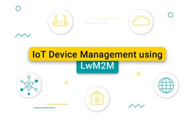 IoT Device Management using LwM2M