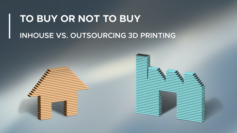 In-House vs. Outsourced 3D Printing