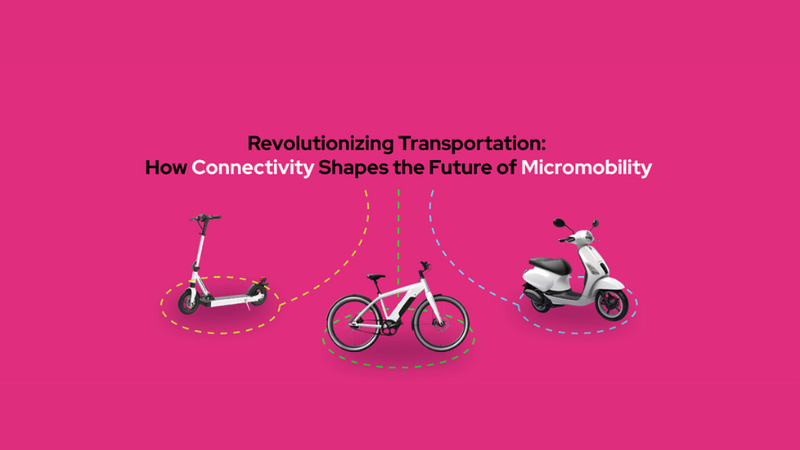 Revolutionizing Transportation: How Connectivity Shapes the Future of Micromobility