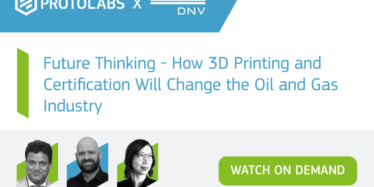 How can 3D printing and certification change the oil and gas industry?