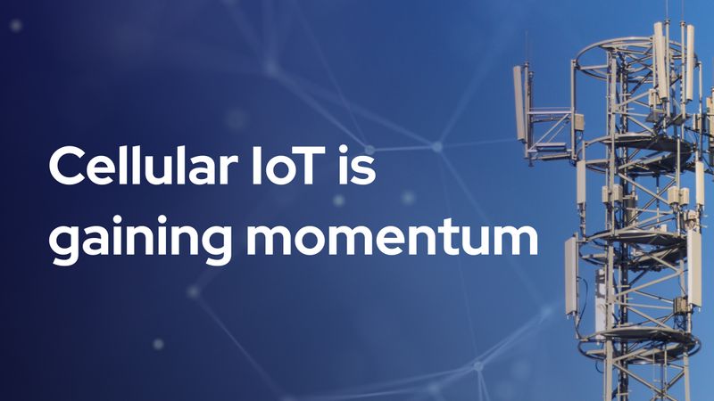 Cellular IoT is gaining momentum