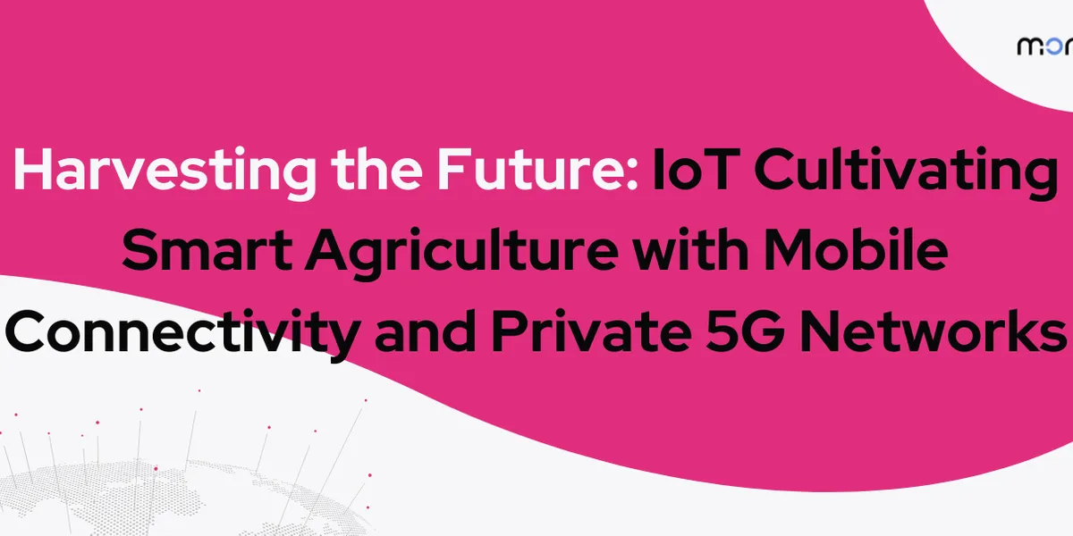 Harvesting the Future: IoT Cultivating Smart Agriculture with Mobile Connectivity and Private 5G Networks