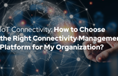 How to Choose The Right IoT Connectivity Platform? Monogoto
