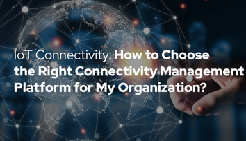 How to Choose The Right IoT Connectivity Platform? Monogoto