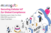 Securing Cellular IoT for Global Compliance: How Monogoto Helps You Meet CRA, PSTI, and the U.S. Cyber Trust Mark
