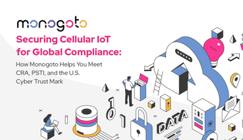 Securing Cellular IoT for Global Compliance: How Monogoto Helps You Meet CRA, PSTI, and the U.S. Cyber Trust Mark