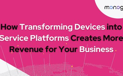 How Transforming Devices into Service Platforms Creates More Revenue for Your Business