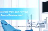 What Materials Work Best for Your Medical Device Development?
