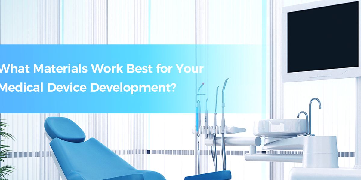 What Materials Work Best for Your Medical Device Development?