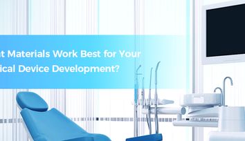 What Materials Work Best for Your Medical Device Development?