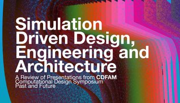 Simulation Driven Design, Engineering and Architecture