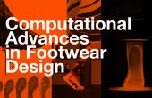 Computational Advances in Footwear Design